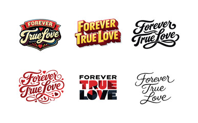 Obraz premium Forever True Love. Set lettering. harmonious lettering variations of the same emblematic concept, each with different artistic interpretation