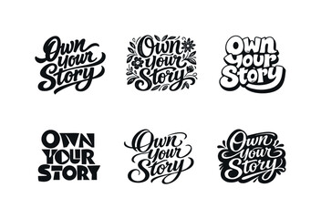 Own your story lettering. Set lettering. harmonious lettering variations of the same emblematic concept, each with different artistic