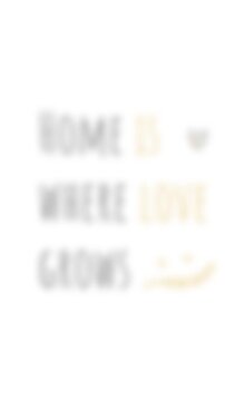 Home Is Where Love Grows &ndash; Inspirational Family and Love Quote Background Portrait