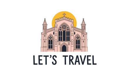 Fototapeta premium Inspirational travel poster design with a line art illustration of a beautiful gothic cathedral and the text 'Let's Travel'.