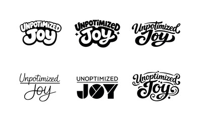 Fototapeta premium Unoptimized joy. Set lettering. harmonious lettering variations of the same emblematic concept, each with different artistic interpretation