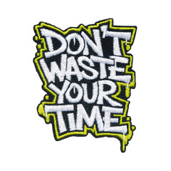 dont waste your time batch embroidery design