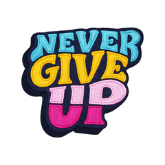 never give up batch embroidery design