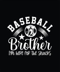 Fototapeta premium BASEBALL BROTHER I'M HERE FOR THE SNACKS TSHIRT DESIGN.