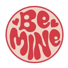 Retro &ldquo;Be Mine&rdquo; love typography in bold red letters inside a circular frame with a small heart accent. Playful romantic design perfect for Valentine&rsquo;s Day cards, stickers, and social media.