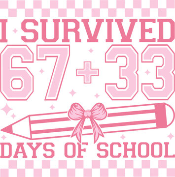 I Survived 67+33 Days Of School Png SVG, 100 days of school SVG, Teacher Svg