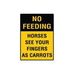 Fototapeta premium No Feeding Horses See Your Fingers As Carrots Warning Sign