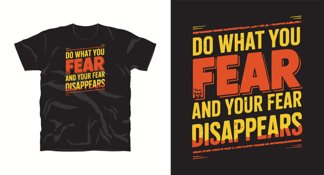 Do what you fear and your fear disappears motivational typography for tshirt design