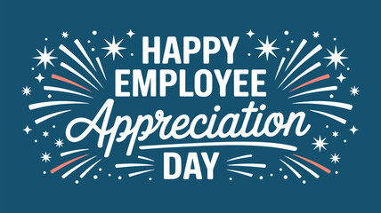happy employee appreciation day celebration banner with fireworks typography and festive corporate recognition design © Mushtaq