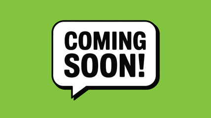 coming soon text in speech bubble minimal flat design illustration with bold typography on green background promotional concept © Mushtaq