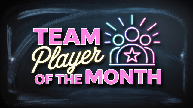 Artistic "TEAM PLAYER OF THE MONTH" text in neon and script font on dark chalk background