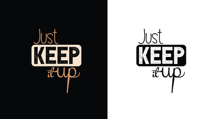 Just keep it up, typography t-shirt design  © Sabuj Shaheb