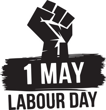 Labour Day Black and White Poster &ndash; Raised Fist with 1 May Banner Vector Illustration