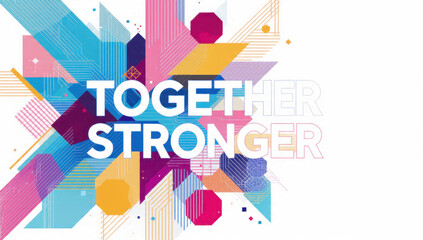 Together stronger vibrant abstract design