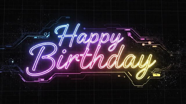 Happy Birthday Neon Text Reveal Animation, Glowing Cyberpunk Sci-Fi HUD Display, Digital Circuit Board Technology Background Motion Graphic