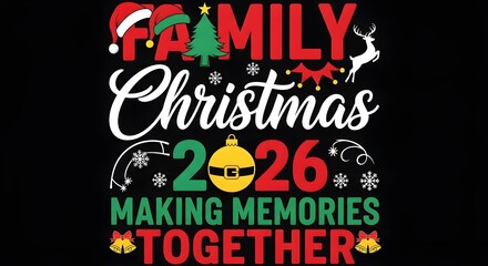 Festive family Christmas design with year 2026 and cheerful message about making memories together.