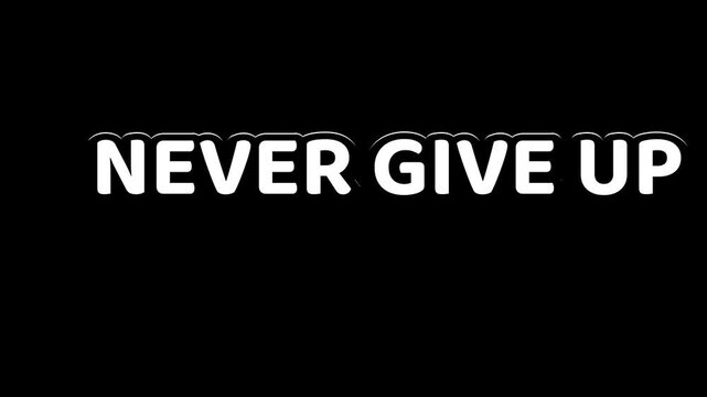 Inspiring white text proclaiming never give up motivational message prominently displayed against a stark black background for digital use or printing