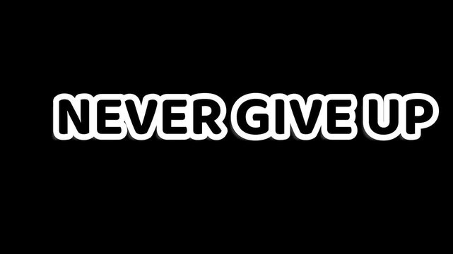 Motivational phrase never give up displayed in bold white text with a distinct black outline against a solid black background signifying perseverance and determination
