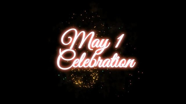 Animated golden fireworks explosion illuminates the glowing white cursive text announcing a festive May first celebration against a dark background