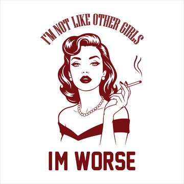 I'M NOT LIKE OTHER GIRLS  I'M WORSE