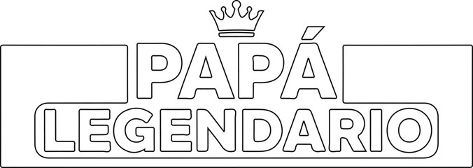 Pap&aacute; legendario dise&ntilde;o tipogr&aacute;fico con corona para d&iacute;a del padre