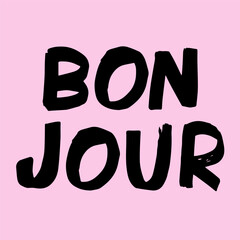 Bonjour Hand Lettered on Pink Background. Black French Greeting Calligraphy © Igor