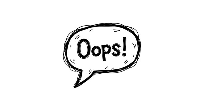 Hand Drawn Black Speech Bubble with "Oops!" Text, isolated white background.
