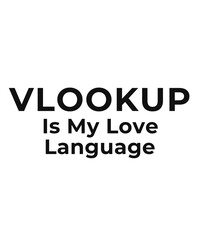 Vlookup Is My Love Language Spreadsheet Typography
