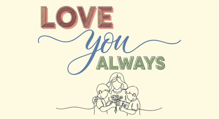 Vector illustration of a heartwarming family scene with 'LOVE you ALWAYS' text in pastel colors