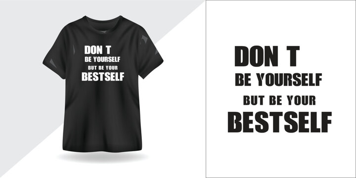 Don&rsquo;t Be Yourself, Be Your Best Self &ndash; Motivational Typography T-Shirt Design