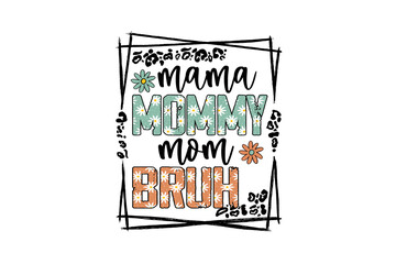 Mama mommy mom bruh funny retro floral text design for mother's day or mom life isolated on transparent background