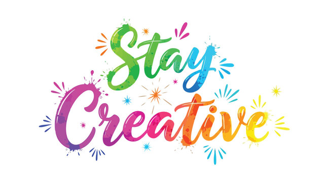 Colorful Hand Lettering Stay Creative with Splashes Keywords: stay creative, lettering