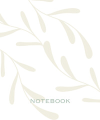 Fototapeta premium Minimalist Notebook Cover Design with Soft Beige Leaf Patterns and Elegant Typography on White Background, Botanical Aesthetic Journal Template for Stationery and Branding.