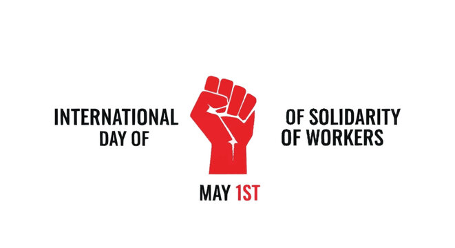 Red fist with text International Day of Solidarity of Workers May 1st