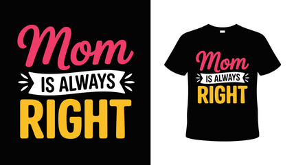 Obraz premium Mom is always right typography tshirt and poster design