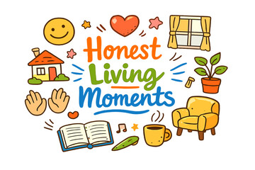 Fototapeta premium Honest Living Moments. Honest Living Moments. Hand drawn doodle illustration of Honest Living Moments. Smile