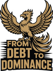 A golden eagle rising from debt to financial dominance with a powerful message