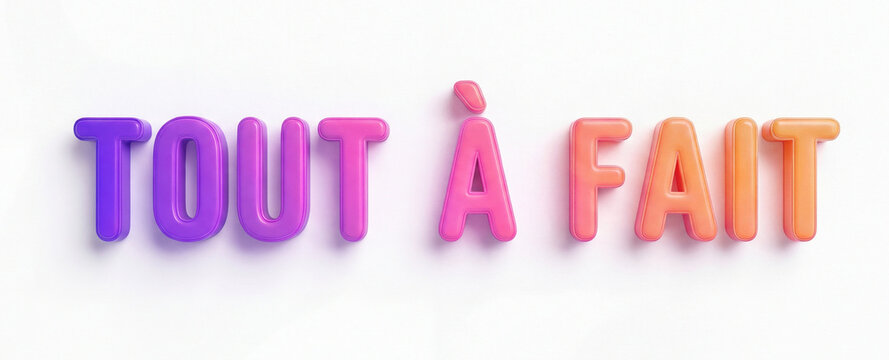 Inscription en lettres 3D color&eacute;es "TOUT &Agrave; FAIT" avec d&eacute;grad&eacute; sur fond blanc