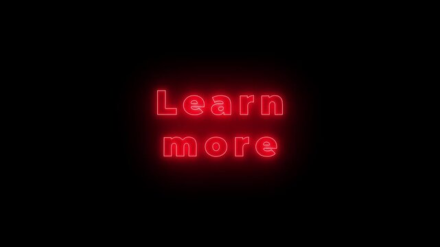 glowing learn more text, 4k video Motion Graphics animation. black background .