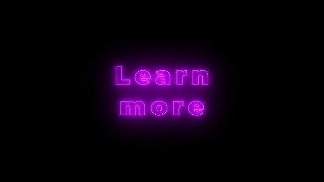 glowing learn more text, 4k video Motion Graphics animation. black background .