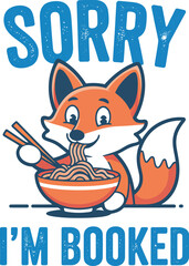 Fox Eating Noodles with Sorry Im Booked Text orange white blue