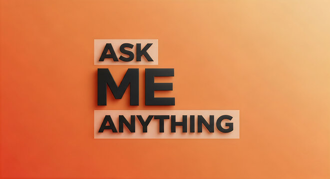 A vibrant orange background features the text ask me anything in bold letters