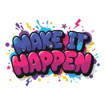 Make It Happen Motivational Graffiti Text with Colorful Splashes and Stars