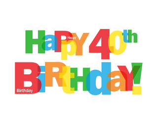 HAPPY 40th BIRTHDAY! colorful typography banner on transparent background