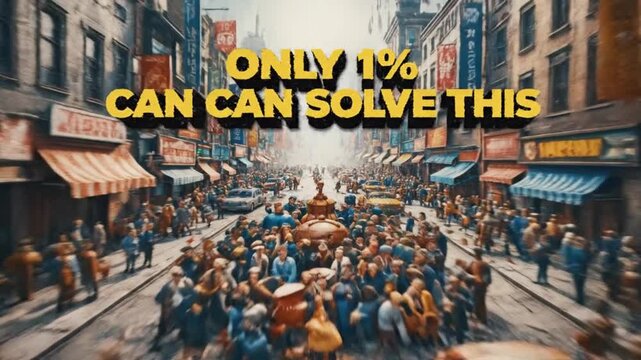 A bustling street scene with a large crowd of people and vintage buildings, featuring the text "ONLY 1% CAN CAN SOLVE THIS" in bold yellow letters