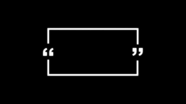 A minimalist black-and-white quote template. Featuring a bold white rectangular frame with large quotation marks on a solid black background. Clean, modern.motion graphics of concept 4k video