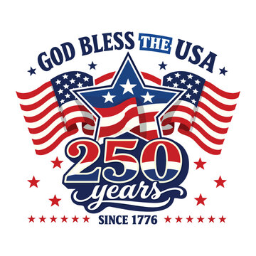 God Bless the USA 250 Years Since 1776 Patriotic Anniversary Design