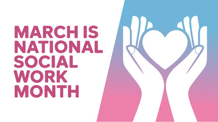 Obraz premium March is National Social Work Month Graphic with Heart in Hands Icon for Community Support Healthcare Advocacy and Non-Profit Organization