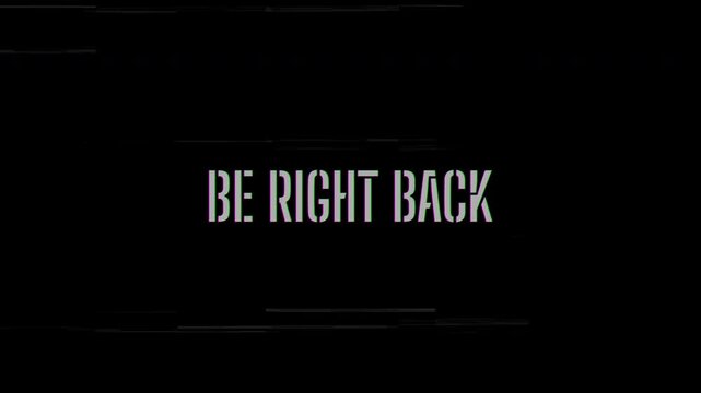 4k | Text animation glitch be right back screen effect retro digital broadcast