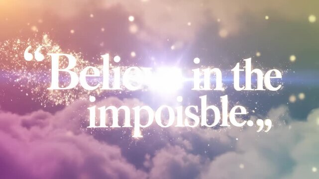 Believe in the impossible inspirational quote with sparkling lights and clouds.